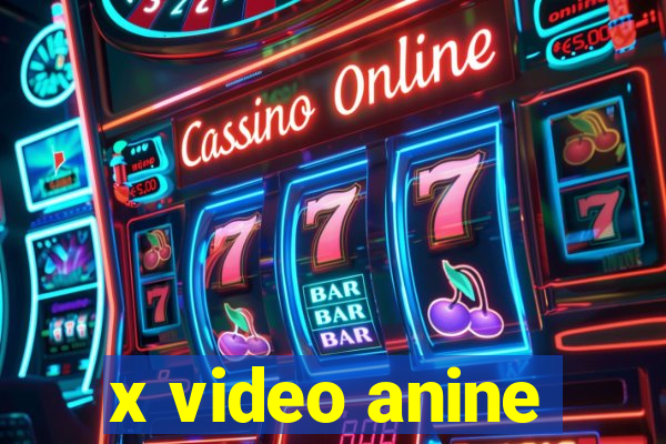 x video anine